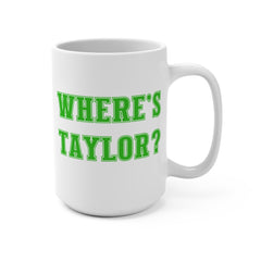 Where's Taylor Football Mug 15oz Large Coffee Mug Ceramic Drinkware Tea Washable Printed Reusable | Paws Up Life, LLC