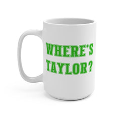 Where's Taylor Football Mug 15oz Large Coffee Mug Ceramic Drinkware Tea Washable Printed Reusable | Paws Up Life, LLC