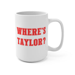 Where's Taylor Football Mug 15oz Large Coffee Mug Ceramic Drinkware Tea Washable Printed Reusable | Paws Up Life, LLC