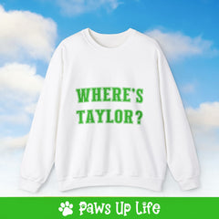 Where's Taylor Football Crewneck Sweatshirt, Unisex Gift for Animal Lovers, Dog Mom Dad Sweatshirt, Cute Dog Lover Apparel, Fun Pet | Paws Up Life, LLC