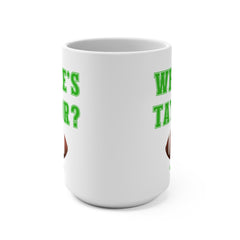 Where's Taylor Football Mug - 15oz Large Coffee Mug Ceramic Drinkware Tea Washable Printed Reusable | Paws Up Life, LLC