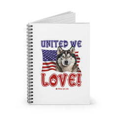 Alaskan Malamute Dog United We Love Spiral Notebook for Office and Home - Ruled Line | Paws Up Life, LLC