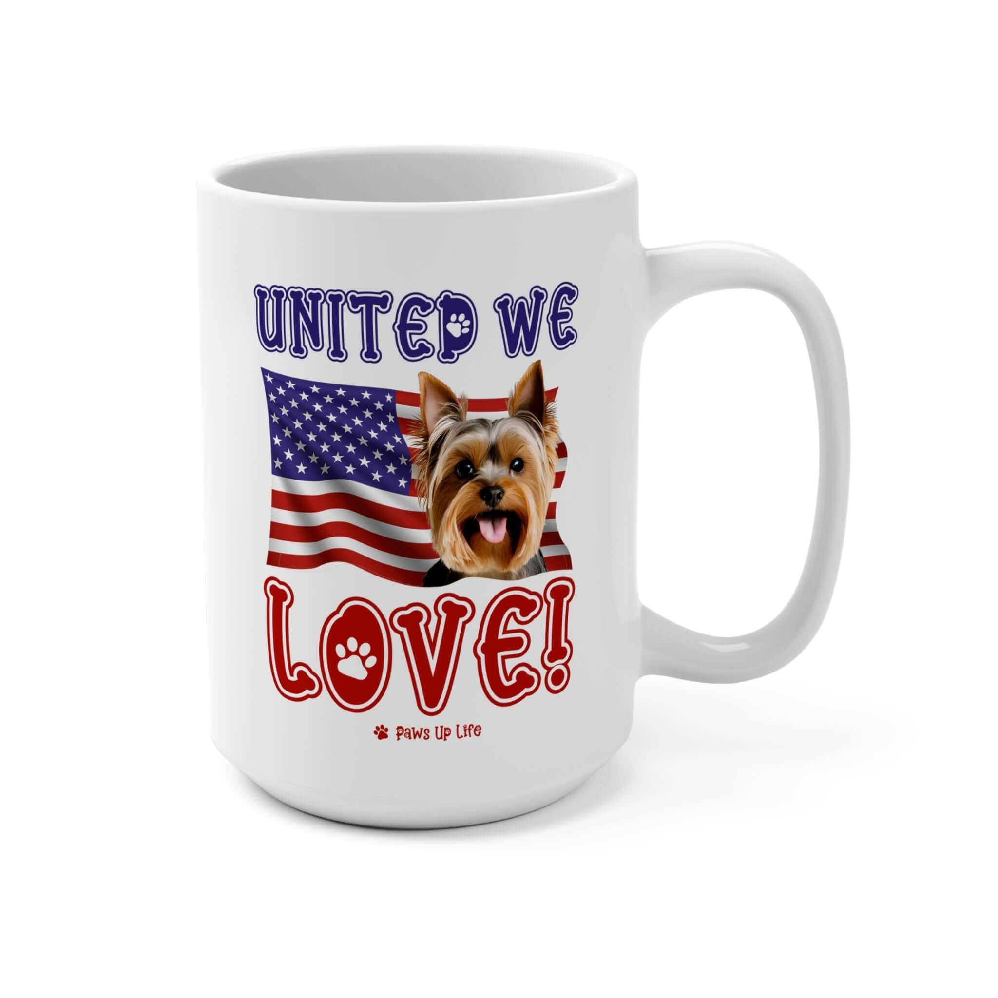 "United We Love" Yorkshire Terrier 15oz Ceramic Mug – Fun Patriotic Dog Lover Washable Cup, Reusable Drinkware for Coffee & Tea! Puppy Sturdy