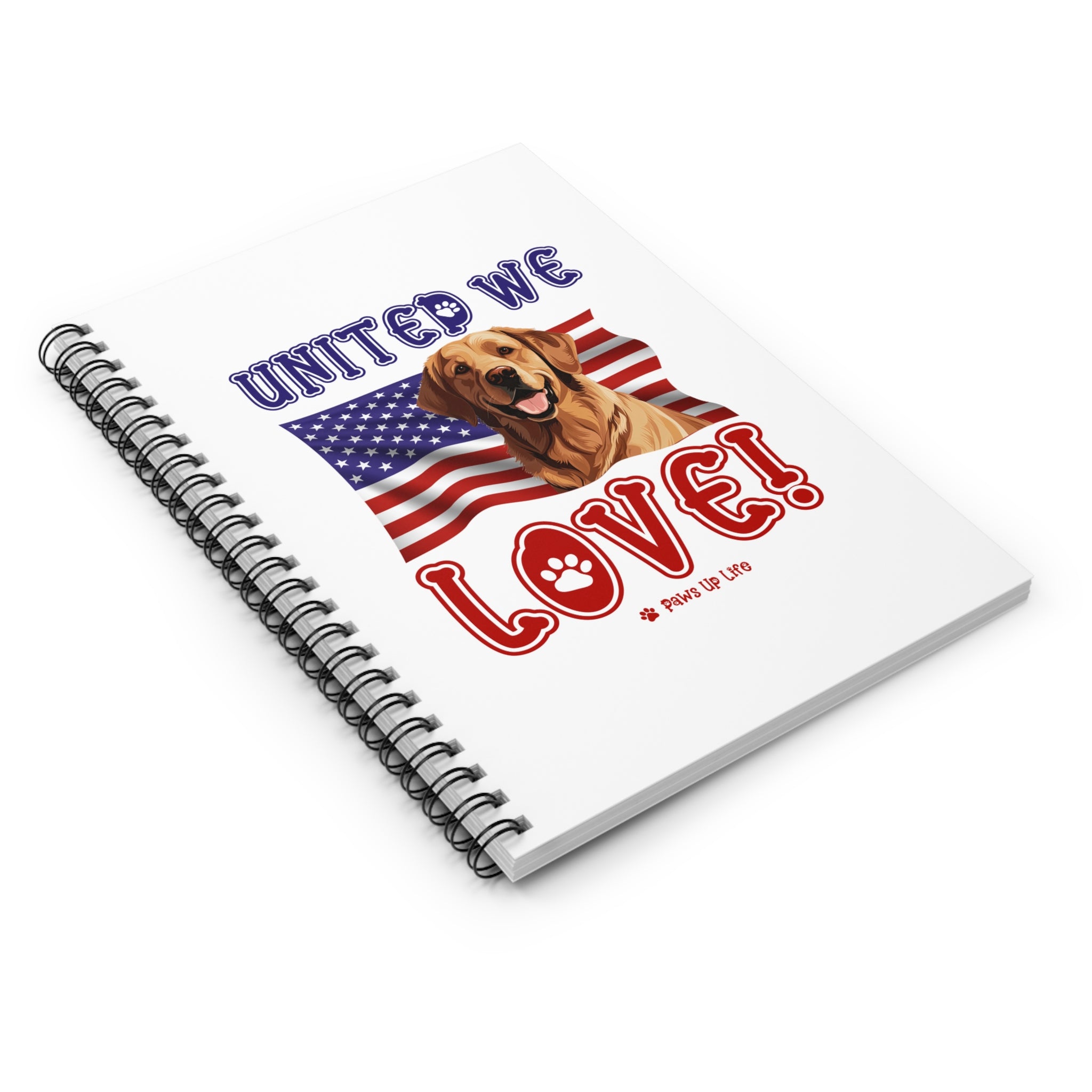 Golden Retriever Dog United We Love Spiral Notebook for Office and Home - Ruled Line | Paws Up Life, LLC