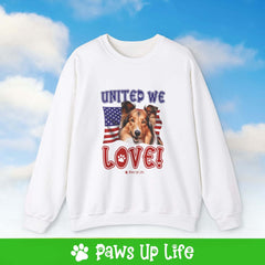 "United We Love" Shetland Sheepdog Dog Crewneck Sweatshirt – Patriotic Dog Lover Gift, Unisex Apparel for Proud Dog Moms & Dads | Paws Up Life, LLC