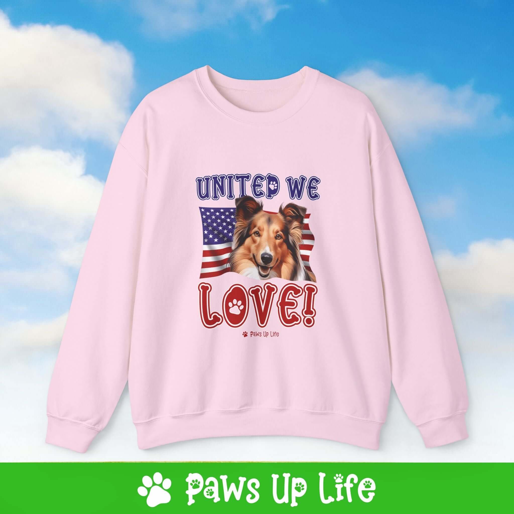 "United We Love" Shetland Sheepdog Dog Crewneck Sweatshirt – Patriotic Dog Lover Gift, Unisex Apparel for Proud Dog Moms & Dads | Paws Up Life, LLC