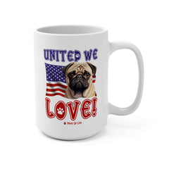 "United We Love" Pug 15oz Ceramic Mug – Fun Patriotic Dog Lover Drinkware, Perfect for Coffee & Tea! | Paws Up Life, LLC