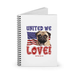 "United We Love" Pug Spiral Notebook – Ruled Line Dog Lover's Favorite for Office & Home | Patriotic & Fun! | Paws Up Life, LLC