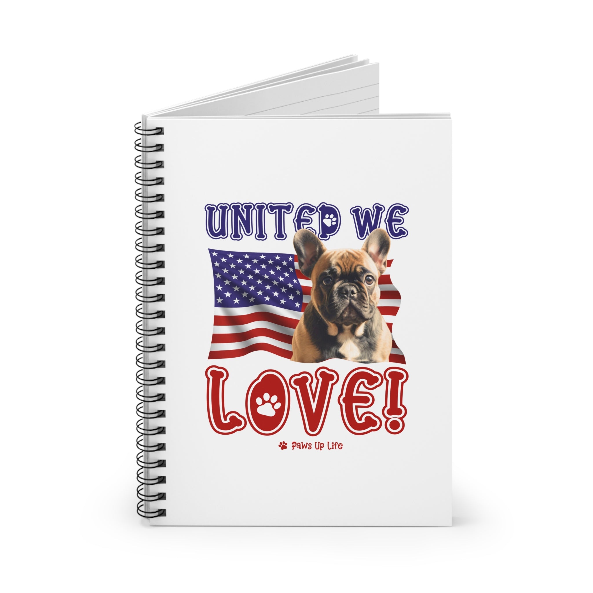 French Bulldog Dog United We Love Spiral Notebook for Office and Home - Ruled Line | Paws Up Life, LLC