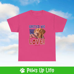 "United We Love" Vizsla Lover T-Shirt - Patriotic Dog Design Tee for Dog Lovers, Unisex Dog Mom & Dad Tee with Classic Collar - Cotton Fabric Tshirt | Paws Up Life, LLC