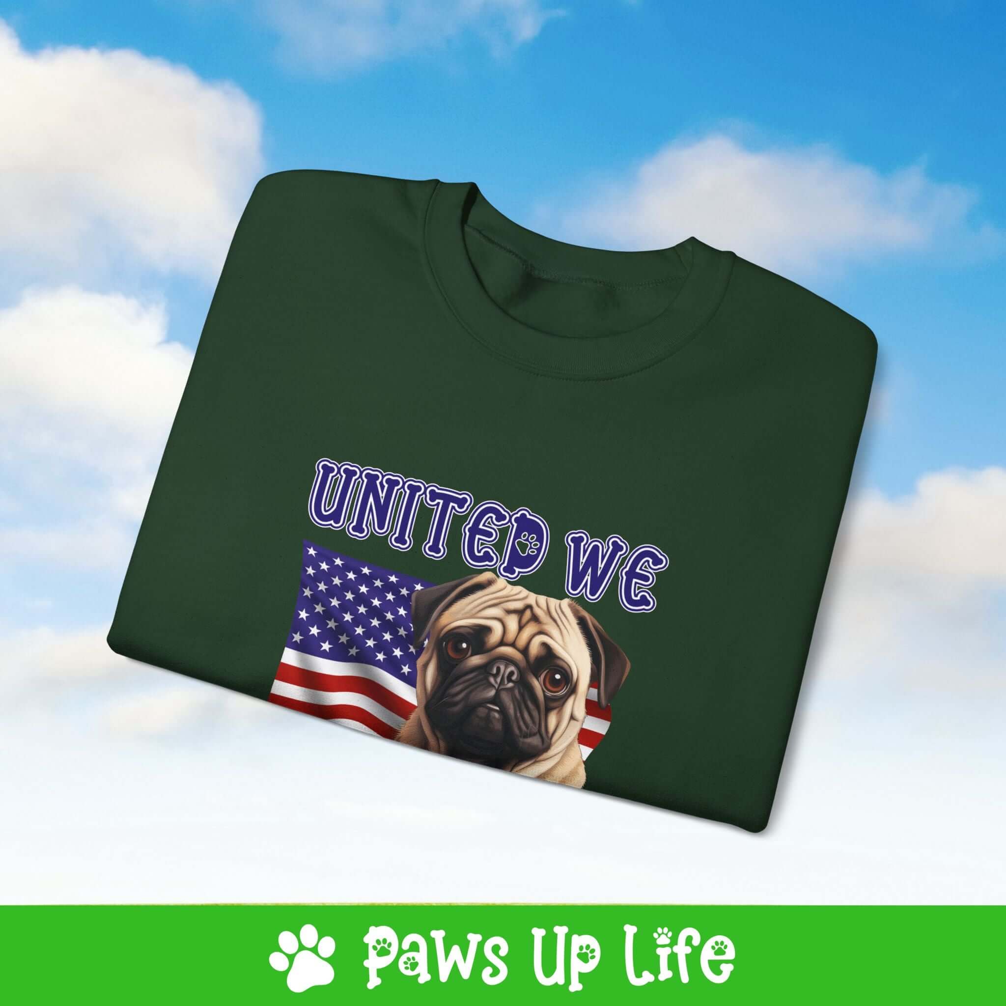 "United We Love" Pug Dog Crewneck Sweatshirt – Patriotic Dog Lover Gift, Unisex Apparel for Proud Dog Moms & Dads | Paws Up Life, LLC