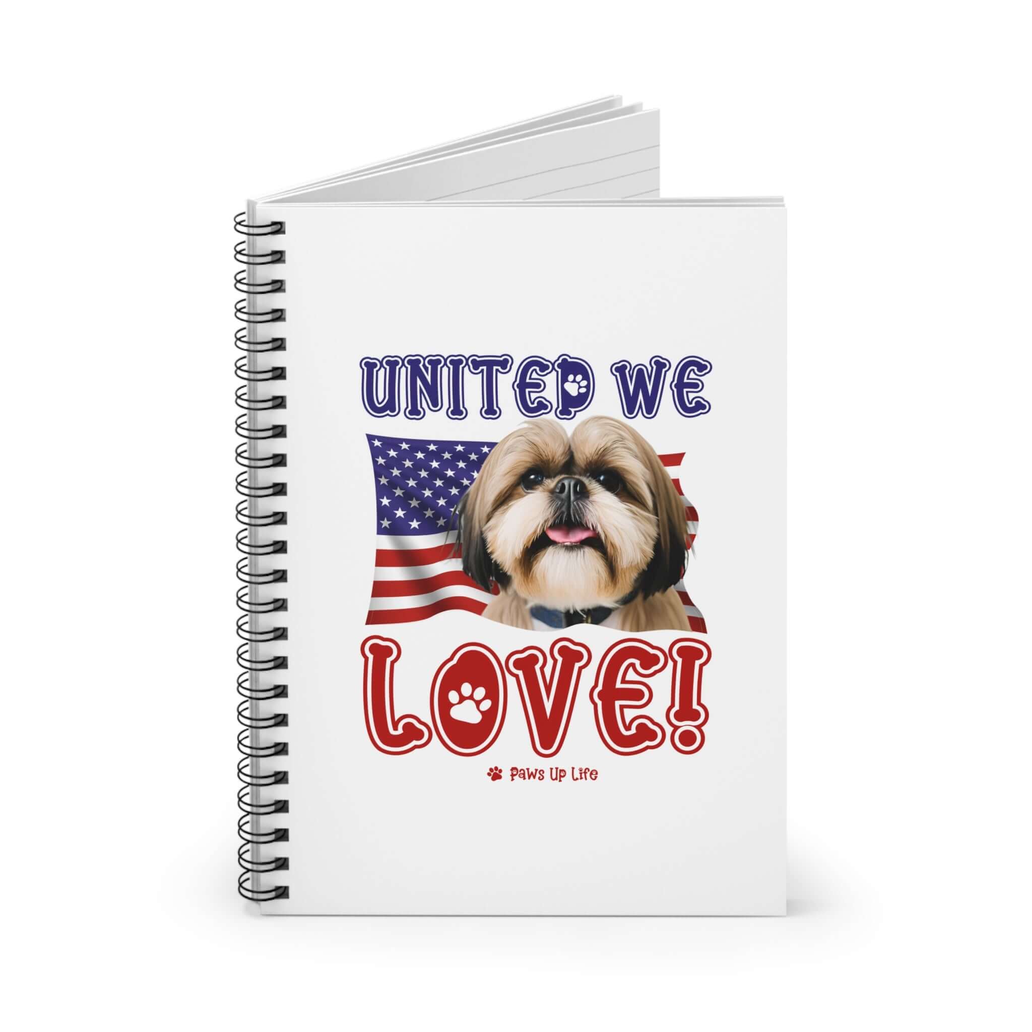 "United We Love" Shih Tzu Spiral Notebook – Ruled Line Dog Lover's Favorite for Office & Home | Patriotic & Fun! | Paws Up Life, LLC