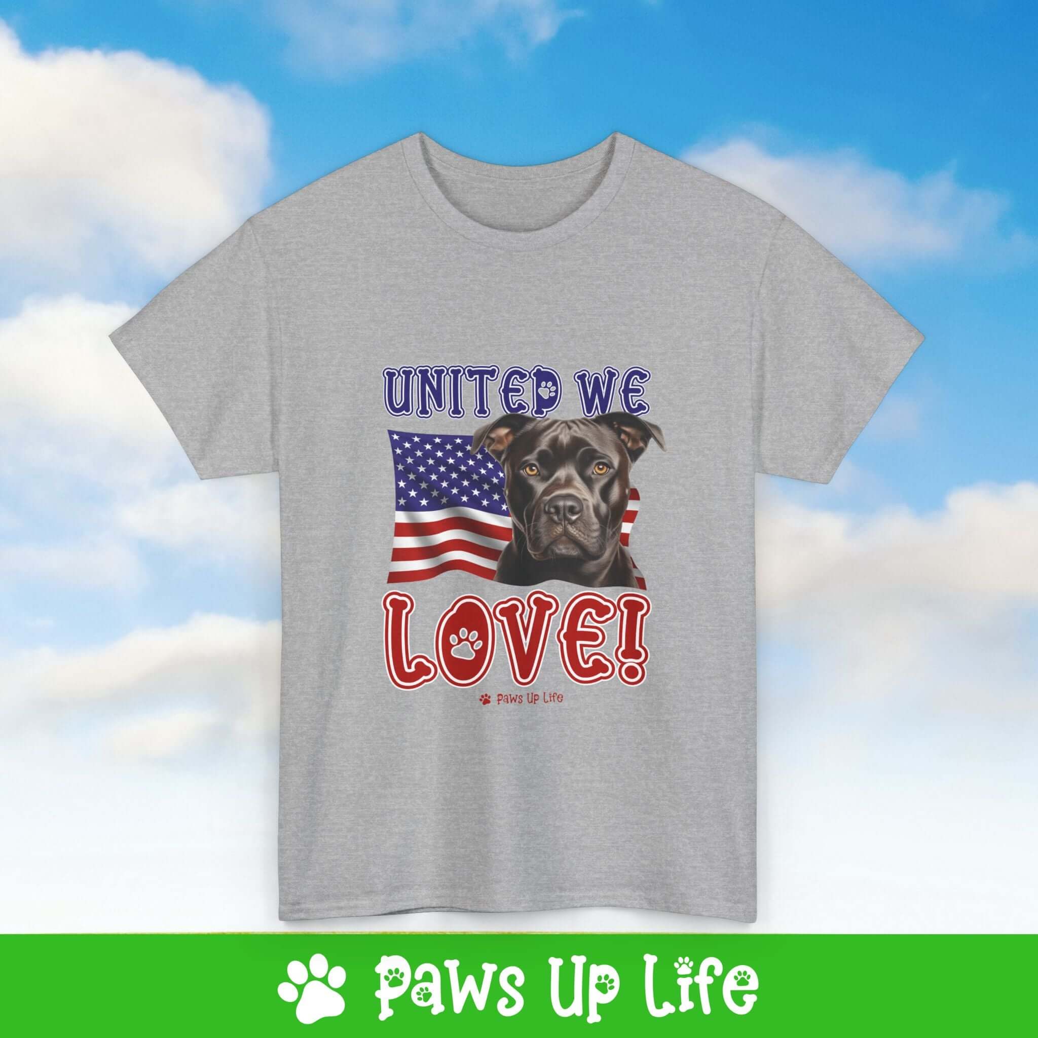 "United We Love" Staffordshire Bull Terrier Lover T-Shirt – Perfect Patriotic Gift for Dog Lovers, Unisex Dog Mom & Dad Tee with a Fun Dog Design | Paws Up Life, LLC