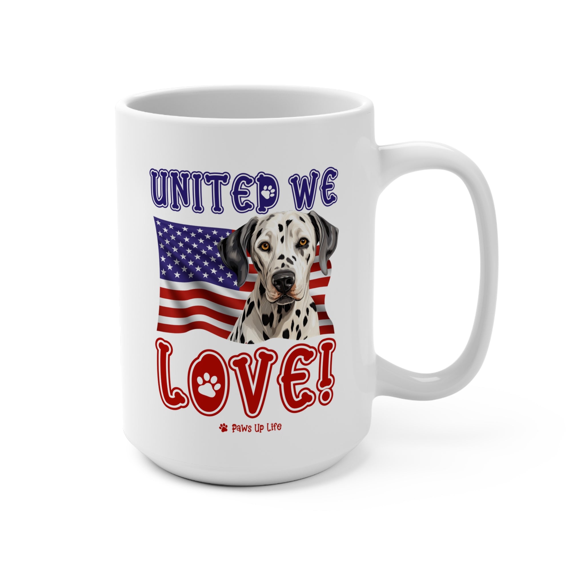 Dalmatian Dog United We Love 15oz Large Coffee Mug Ceramic Drinkware Tea Washable | Paws Up Life, LLC