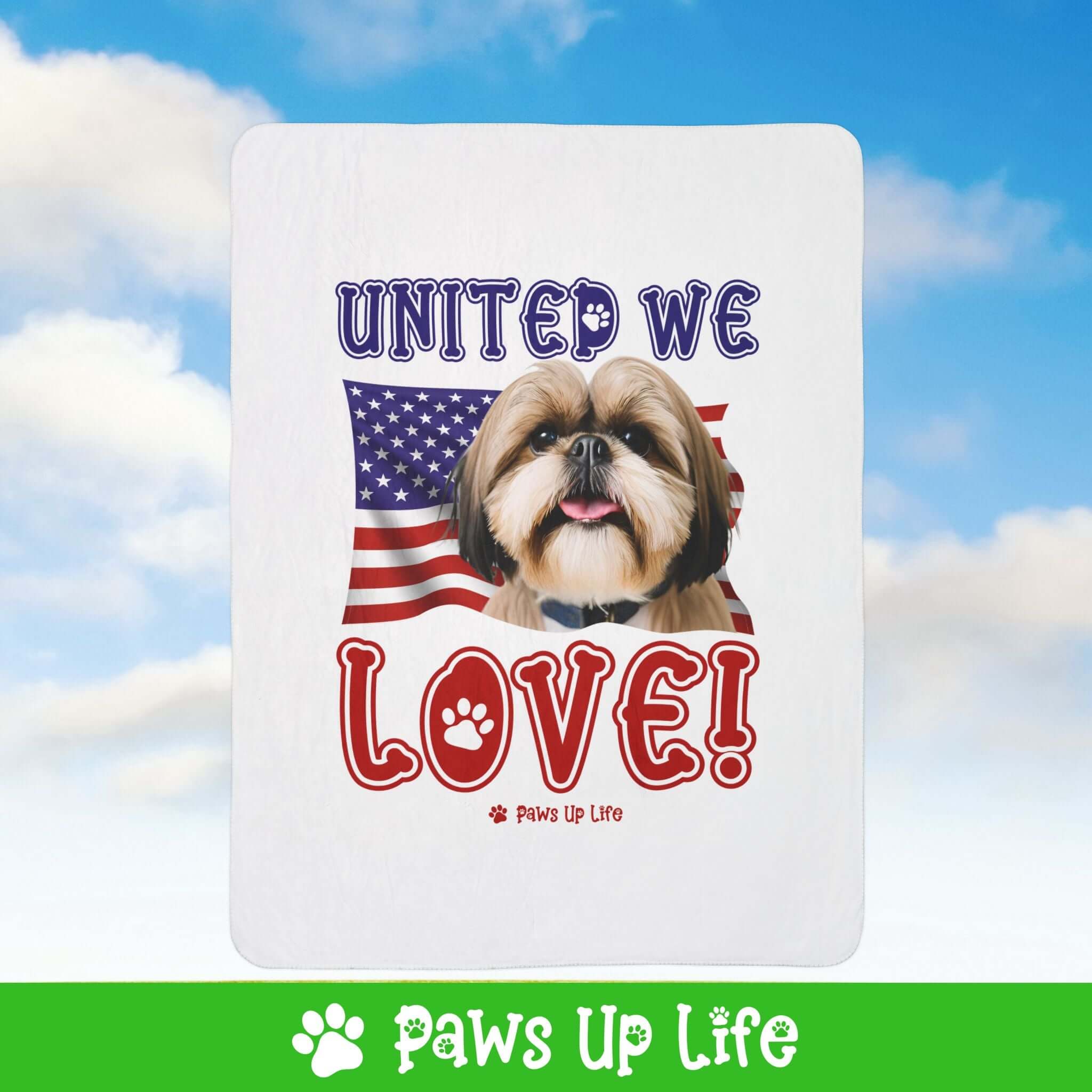 "United We Love" Shih Tzu Patriotic Fleece Sherpa Blanket - Perfect for Snuggling and Cozy Napping | Paws Up Life, LLC