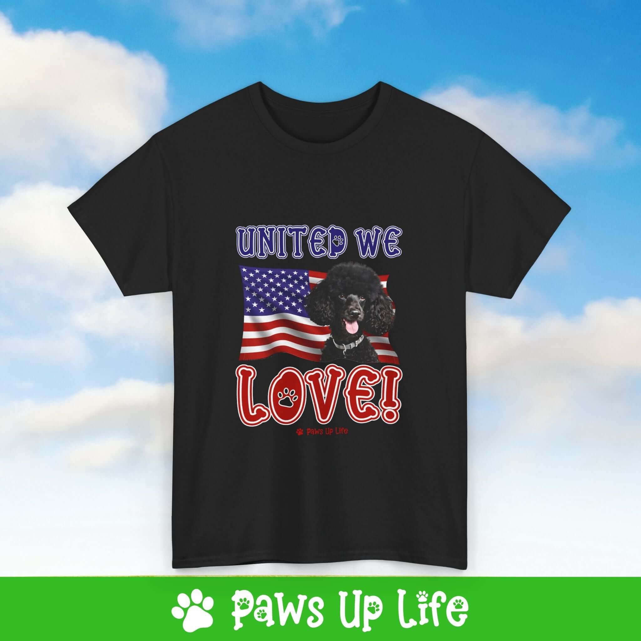 "United We Love" Black Poodle Lover T-Shirt – Perfect Patriotic Gift for Dog Lovers, Unisex Dog Mom & Dad Tee with a Fun Dog Design