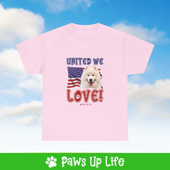 "United We Love" Samoyed Lover T-Shirt – Perfect Patriotic Gift for Dog Lovers, Unisex Dog Mom & Dad Tee with a Fun Dog Design | Paws Up Life, LLC