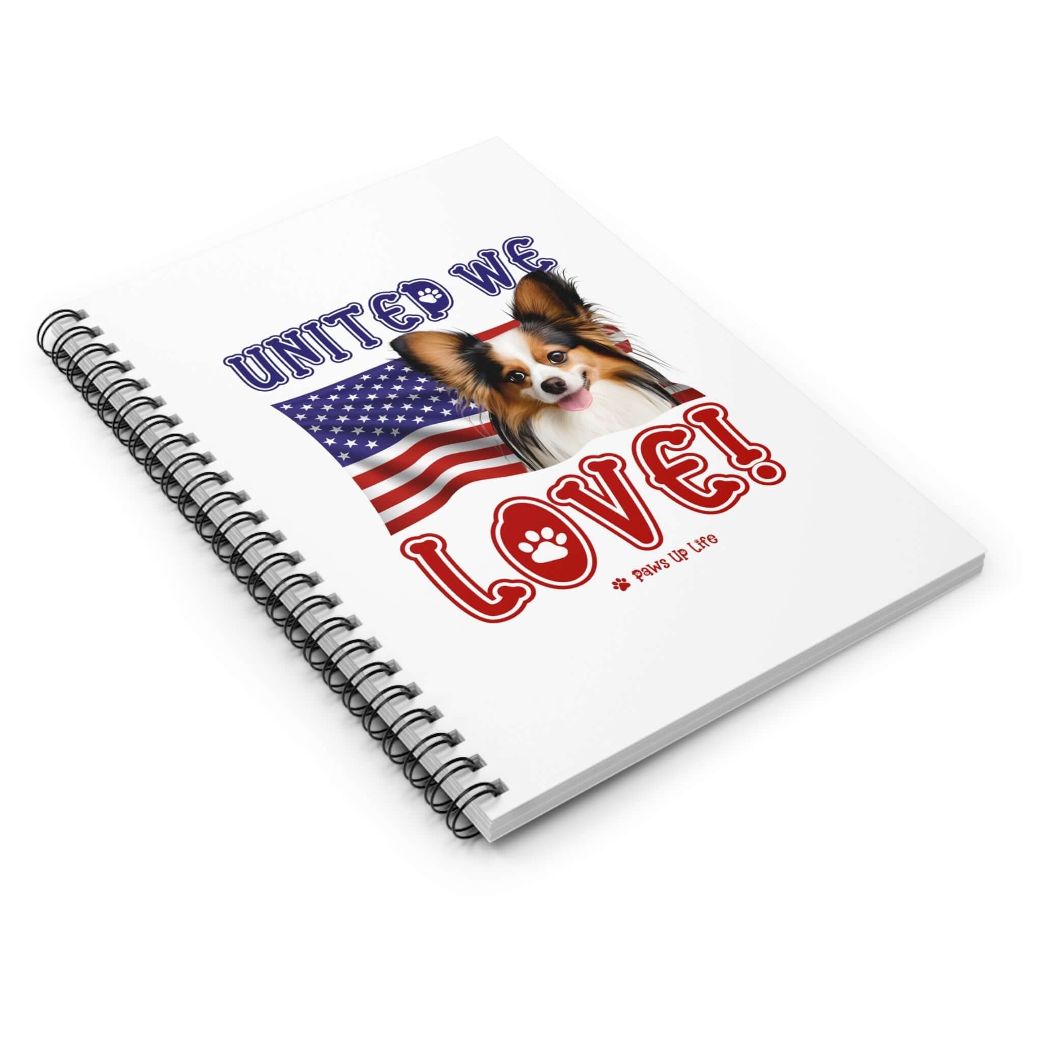 Papillon Dog United We Love Spiral Notebook for Office and Home - Ruled Line | Paws Up Life, LLC