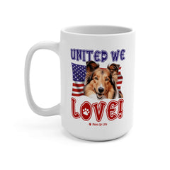 "United We Love" Shetland Sheepdog 15oz Ceramic Mug – Fun Patriotic Dog Lover Drinkware, Perfect for Coffee & Tea! | Paws Up Life, LLC