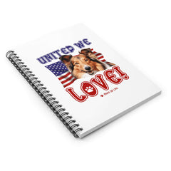 "United We Love"Shetland Sheepdog Spiral Notebook – Ruled Line Dog Lover's Favorite for Office & Home | Patriotic & Fun! | Paws Up Life, LLC