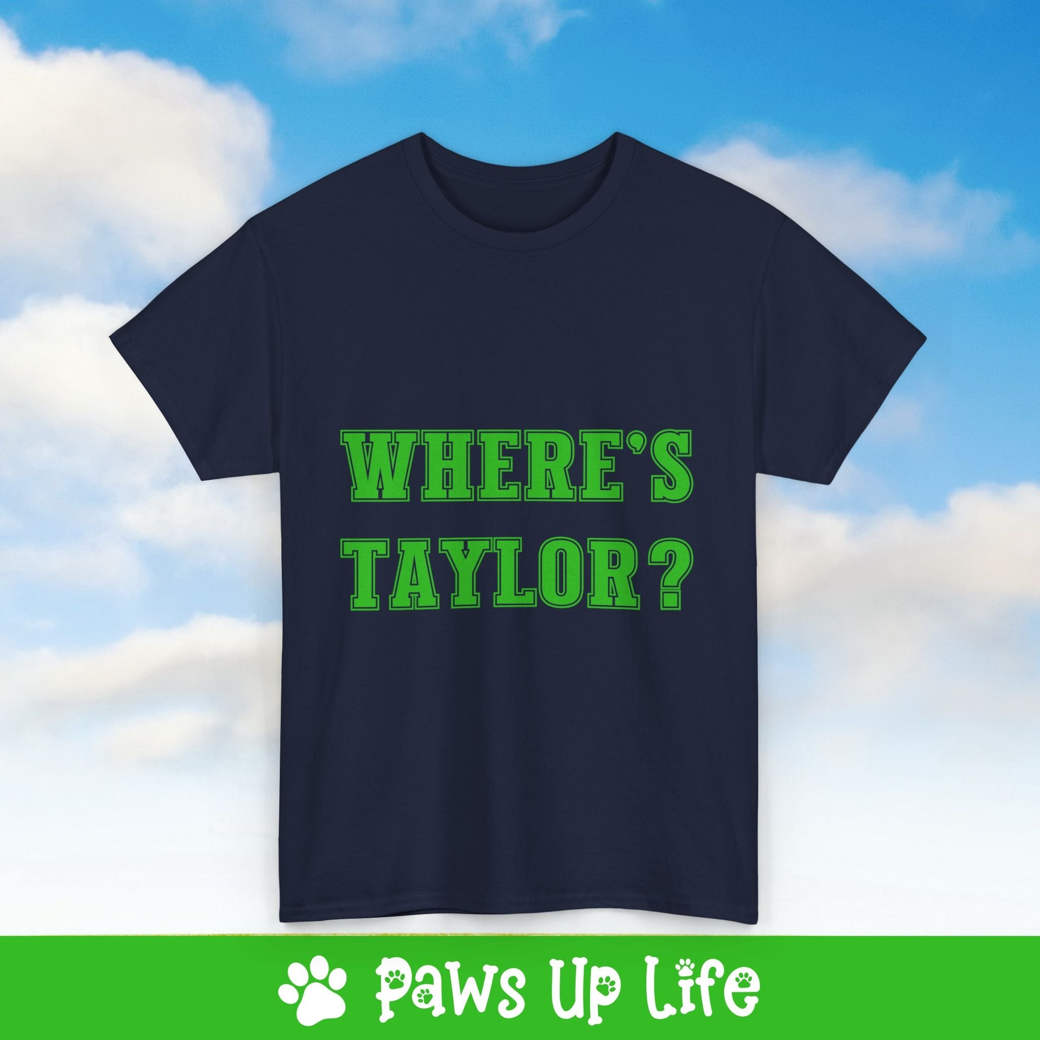 Where's Taylor Football Tee, Shirt, Unisex Pet Lover Gift, Dog Mom Dad Tshirt, Animal Rescue Advocate, Cute Puppy Graphic Top Classic Collar | Paws Up Life, LLC