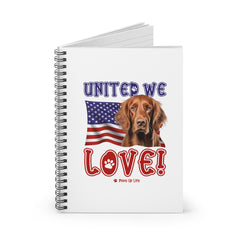 Irish Setter Dog United We Love Spiral Notebook for Office and Home - Ruled Line | Paws Up Life, LLC