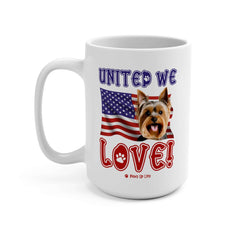 "United We Love" Yorkshire Terrier 15oz Ceramic Mug – Fun Patriotic Dog Lover Washable Cup, Reusable Drinkware for Coffee & Tea! Puppy Sturdy | Paws Up Life, LLC