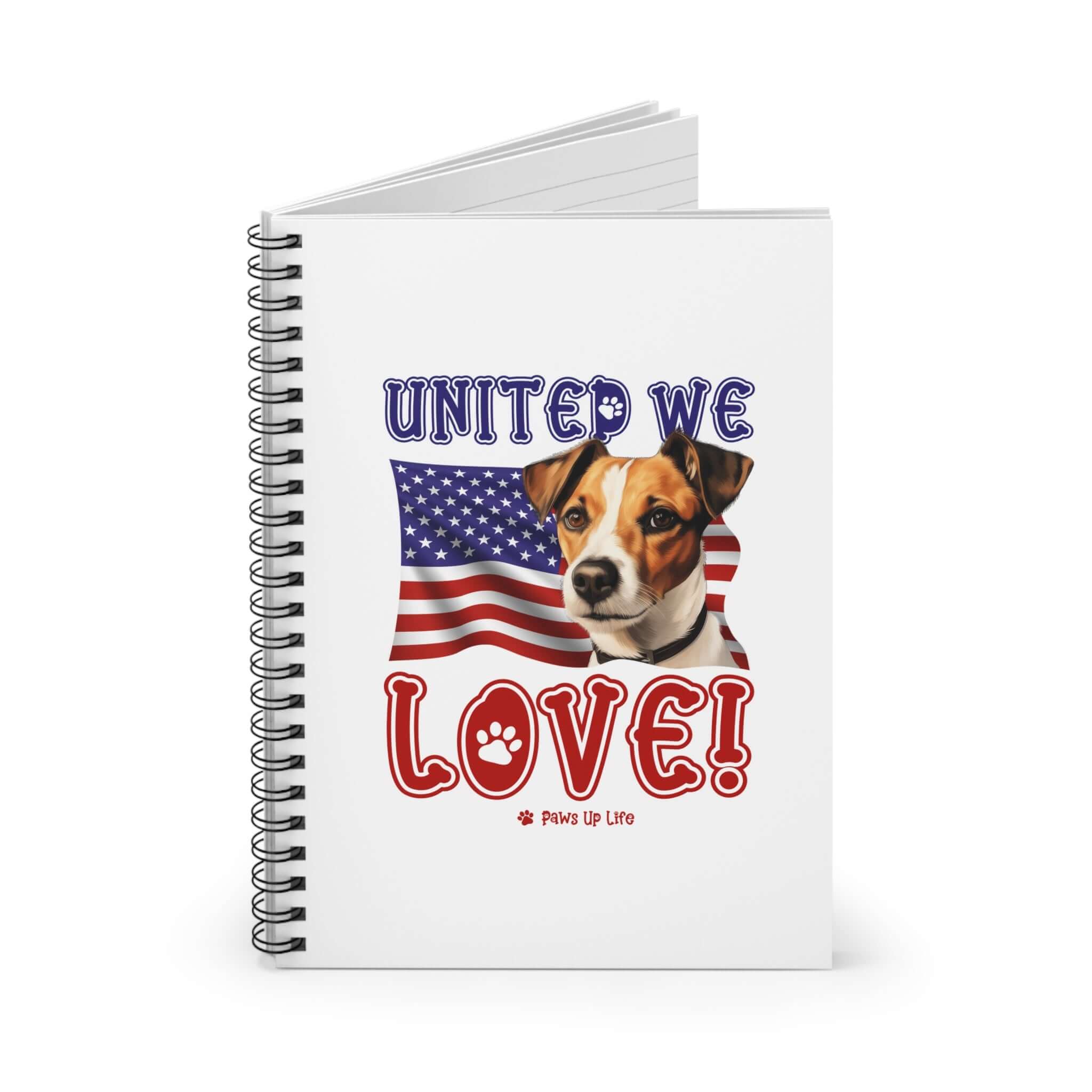 "United We Love" Russell Terrier Spiral Notebook – Ruled Line Dog Lover's Favorite for Office & Home | Patriotic & Fun! | Paws Up Life, LLC