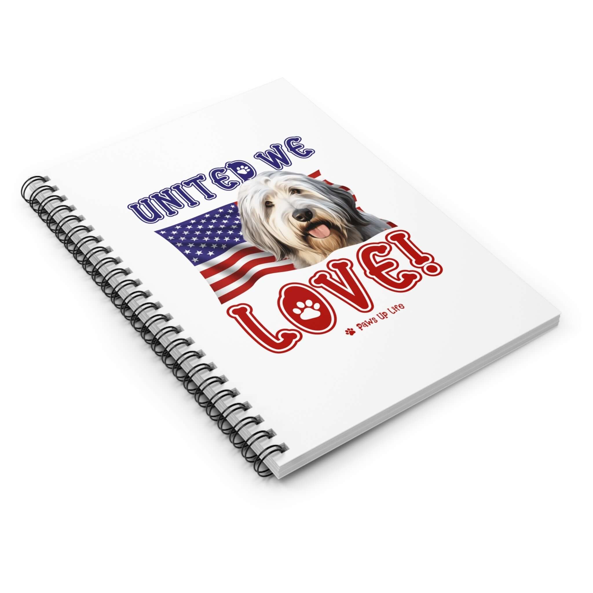 Old English Sheepdog Dog United We Love Spiral Notebook for Office and Home - Ruled Line | Paws Up Life, LLC