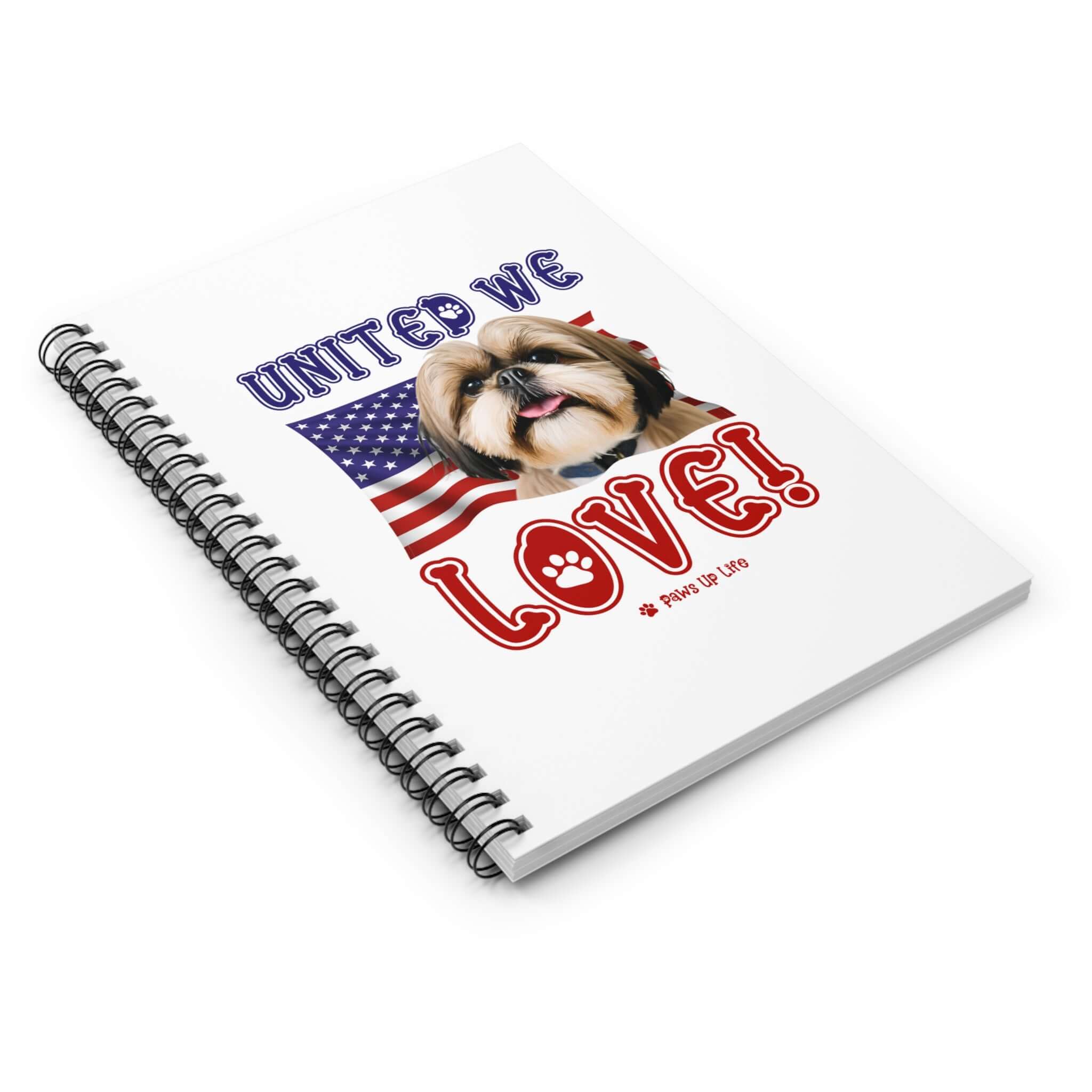 "United We Love" Shih Tzu Spiral Notebook – Ruled Line Dog Lover's Favorite for Office & Home | Patriotic & Fun!