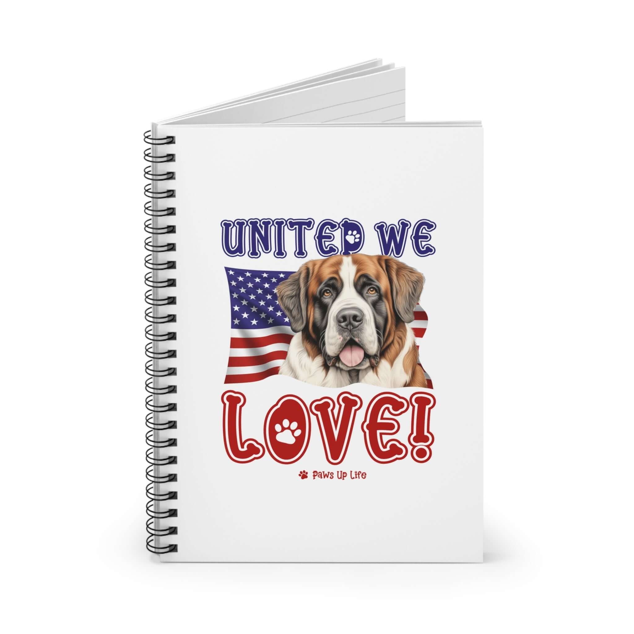 "United We Love" St. Bernard Spiral Notebook – Ruled Line Dog Lover's Favorite for Office & Home | Patriotic & Fun!