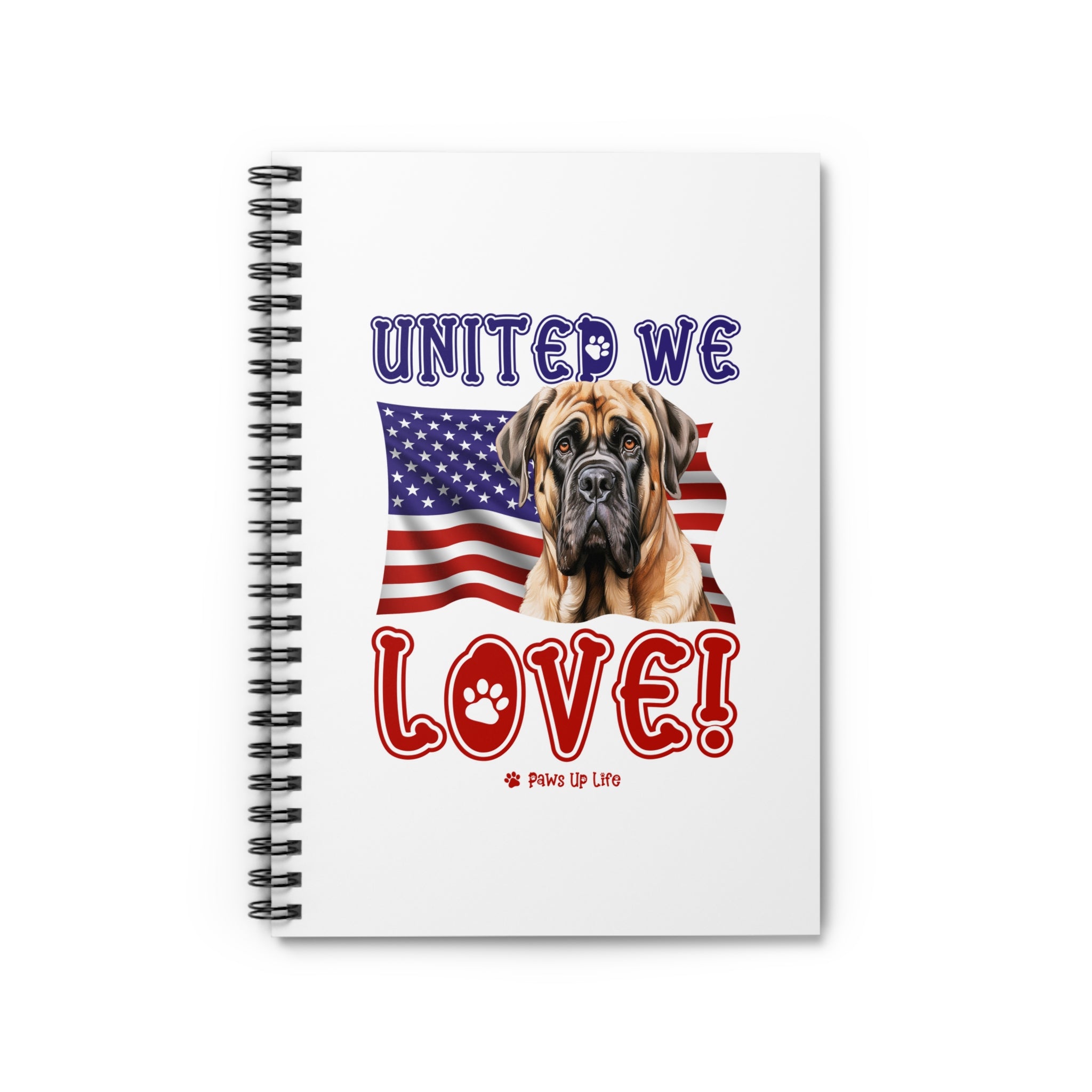 Mastiff Dog United We Love Spiral Notebook for Office and Home - Ruled Line | Paws Up Life, LLC