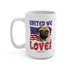 "United We Love" Pug 15oz Ceramic Mug – Fun Patriotic Dog Lover Drinkware, Perfect for Coffee & Tea! | Paws Up Life, LLC