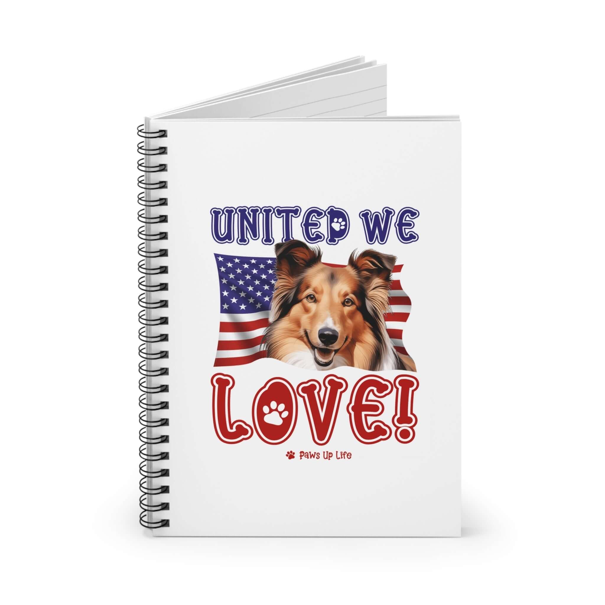 "United We Love"Shetland Sheepdog Spiral Notebook – Ruled Line Dog Lover's Favorite for Office & Home | Patriotic & Fun!