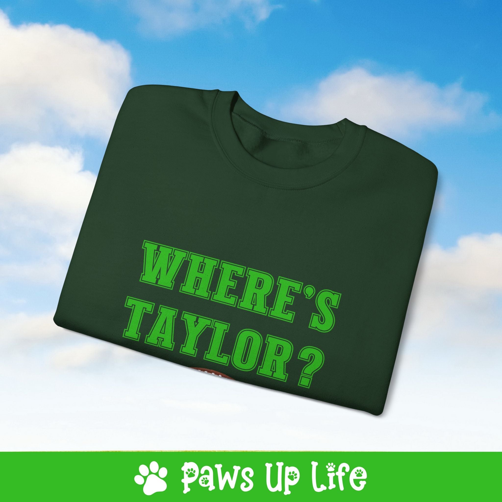 Where's Taylor Football Crewneck Sweatshirt, Unisex Gift for Animal Lovers, Dog Mom Dad Sweatshirt, Cute Dog Lover Apparel, Fun Pet | Paws Up Life, LLC