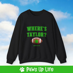 Where's Taylor Football Crewneck Sweatshirt, Unisex Gift for Animal Lovers, Dog Mom Dad Sweatshirt, Cute Dog Lover Apparel, Fun Pet | Paws Up Life, LLC