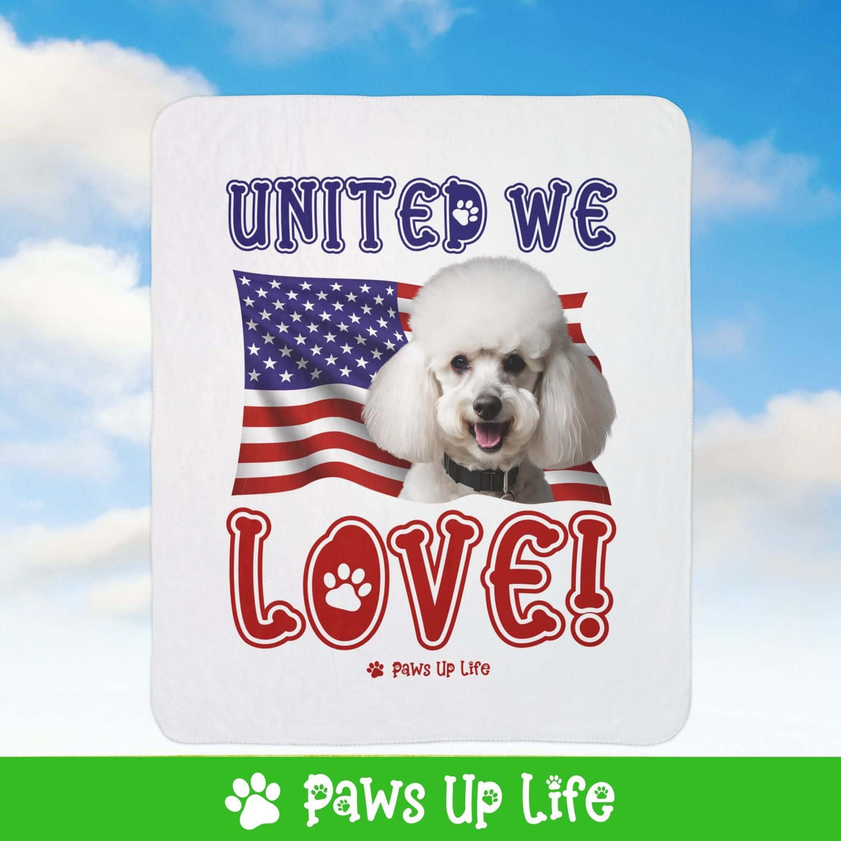 "United We Love" White Poodle Patriotic Fleece Sherpa Blanket - Perfect for Snuggling and Cozy Napping | Paws Up Life, LLC