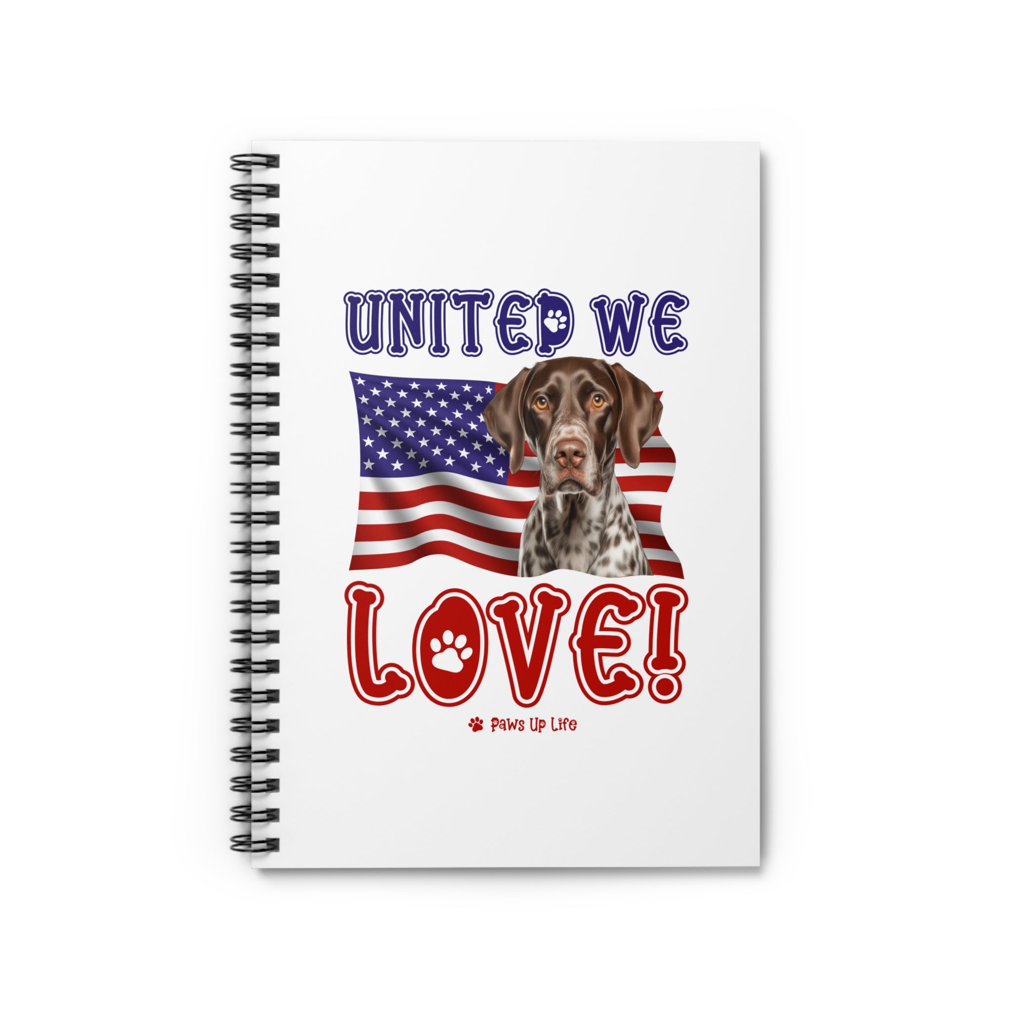 German Shorthaired Pointer Dog United We Love Spiral Notebook for Office and Home - Ruled Line | Paws Up Life, LLC