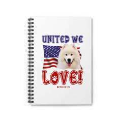 "United We Love" Samoyed Spiral Notebook – Ruled Line Dog Lover's Favorite for Office & Home | Patriotic & Fun!