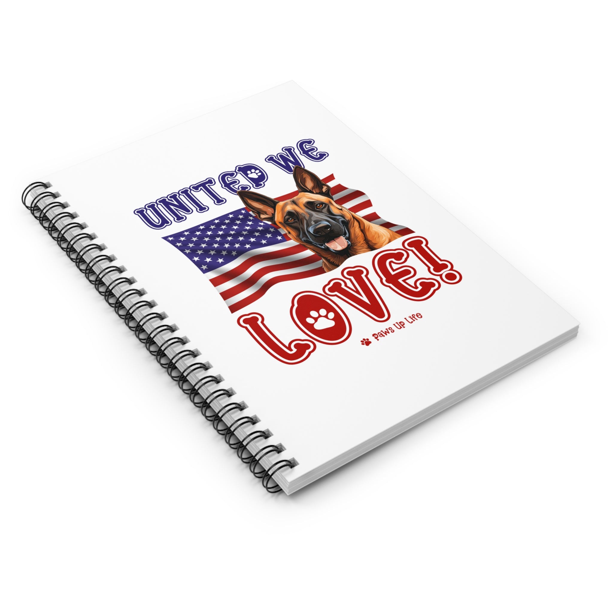 Belgian Malinois Dog United We Love Spiral Notebook for Office and Home - Ruled Line | Paws Up Life, LLC