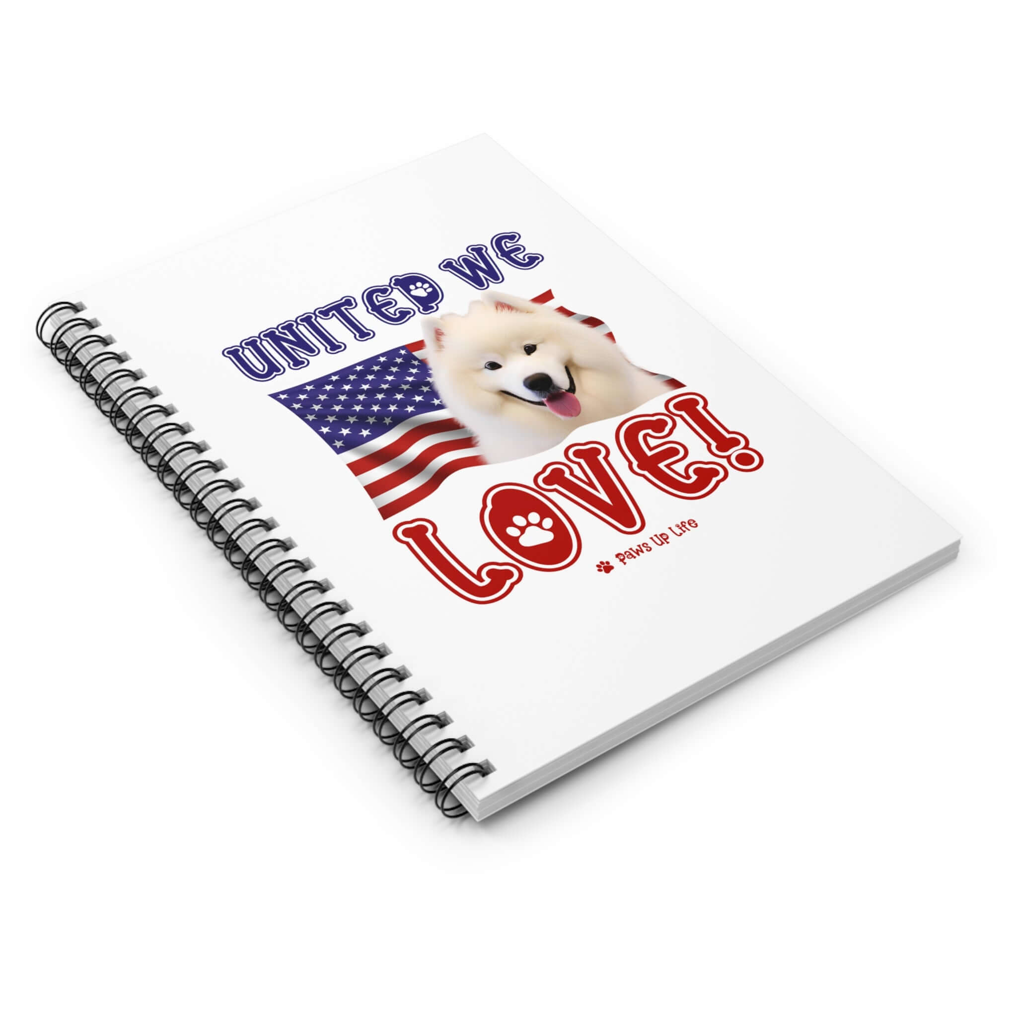 "United We Love" Samoyed Spiral Notebook – Ruled Line Dog Lover's Favorite for Office & Home | Patriotic & Fun! | Paws Up Life, LLC