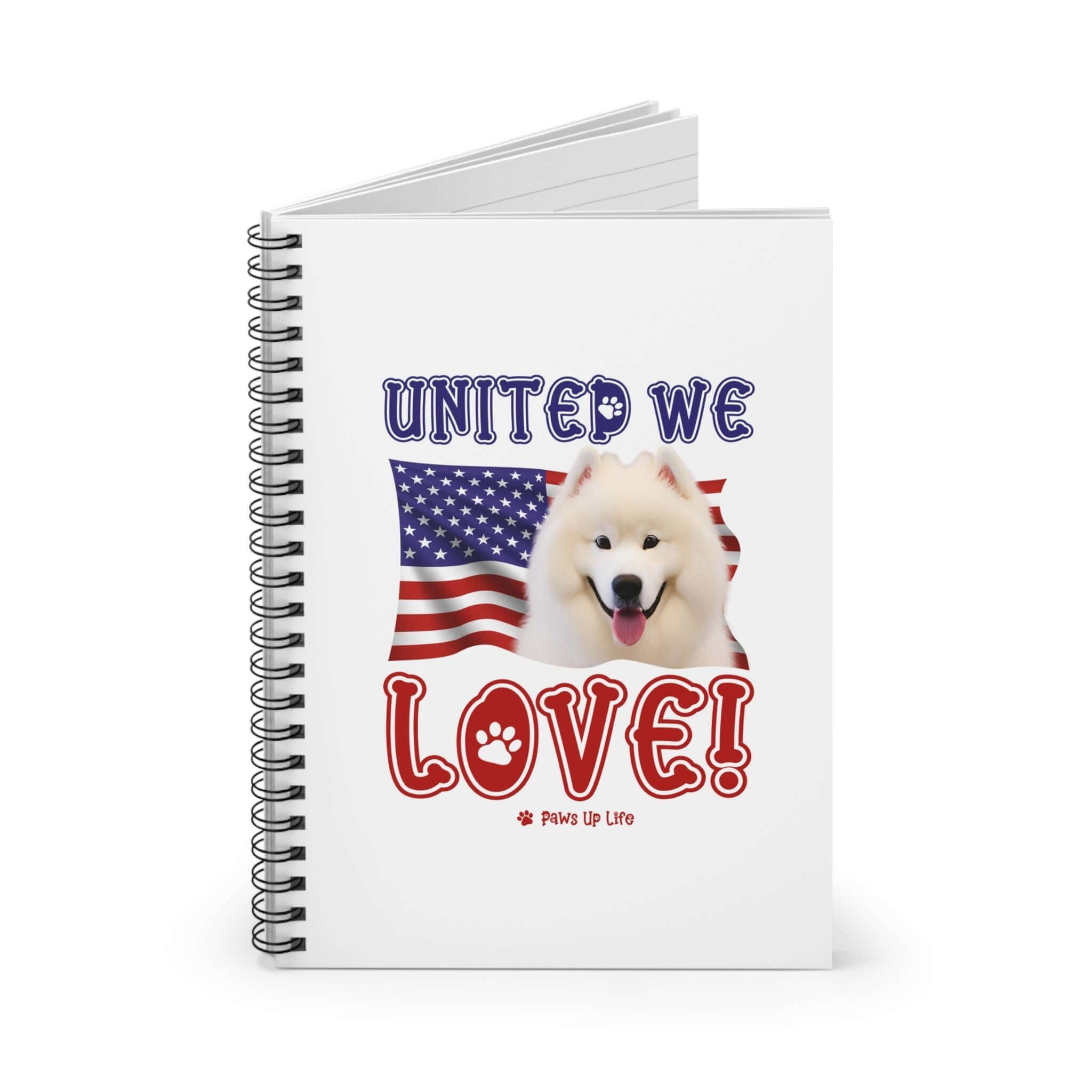 "United We Love" Samoyed Spiral Notebook – Ruled Line Dog Lover's Favorite for Office & Home | Patriotic & Fun! | Paws Up Life, LLC