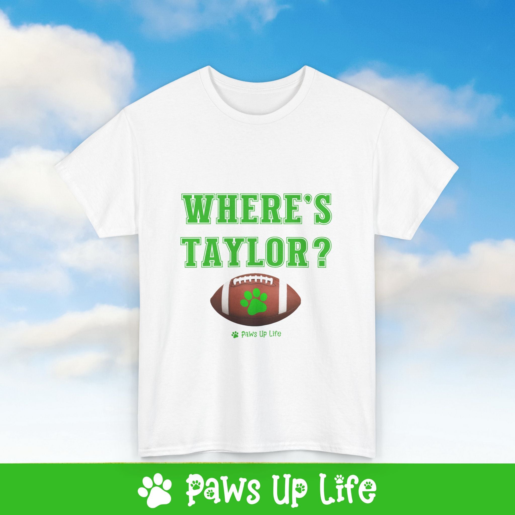 Where's Taylor Football Tee, Shirt, Unisex Pet Lover Gift, Dog Mom Dad Tshirt, Animal Rescue Advocate, Cute Puppy Graphic Top Classic Collar | Paws Up Life, LLC