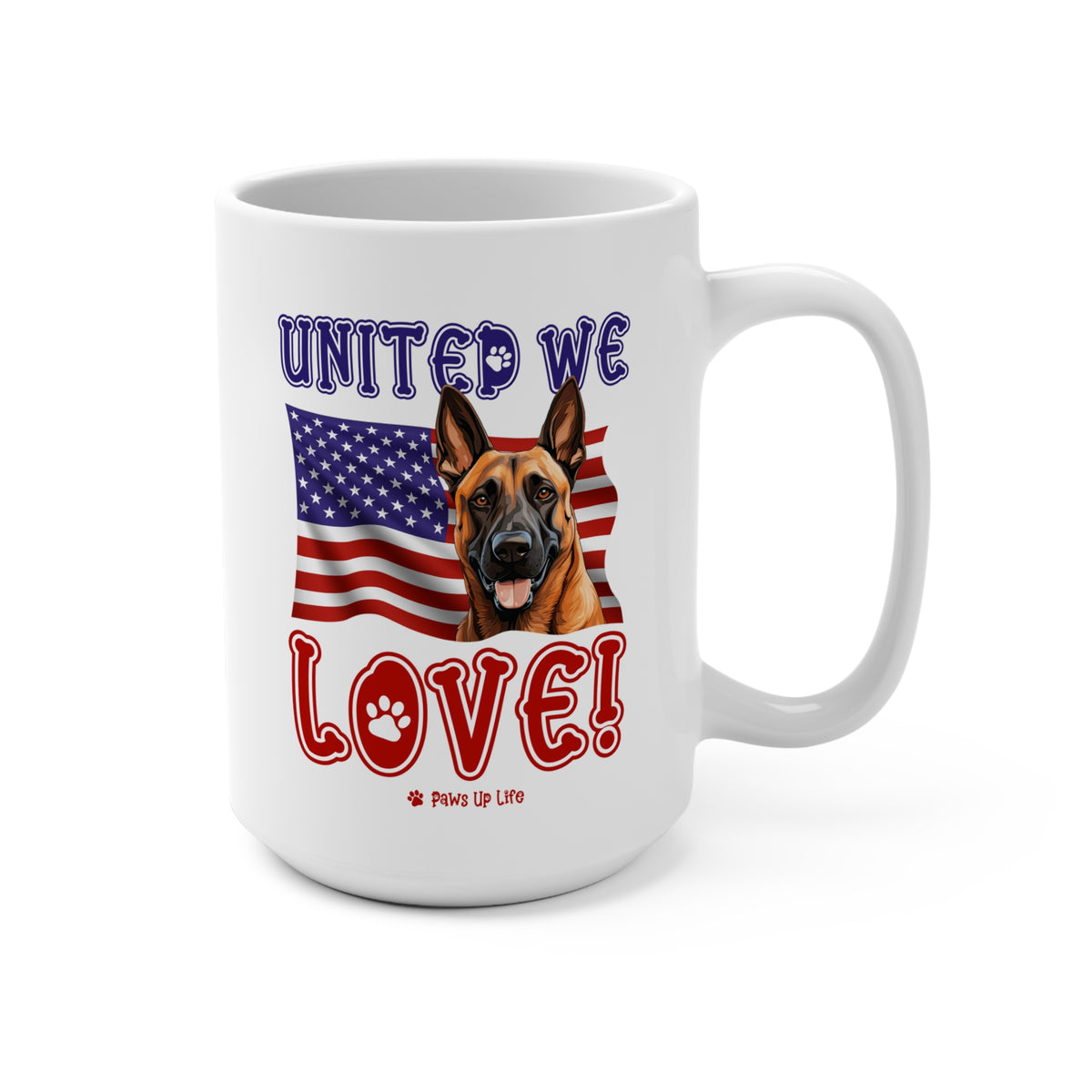 Belgian Malinois Dog United We Love 15oz Large Coffee Mug Ceramic Drinkware Tea Washable | Paws Up Life, LLC