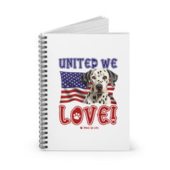 Dalmatian Dog United We Love Spiral Notebook for Office and Home - Ruled Line | Paws Up Life, LLC