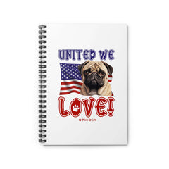 "United We Love" Pug Spiral Notebook – Ruled Line Dog Lover's Favorite for Office & Home | Patriotic & Fun!