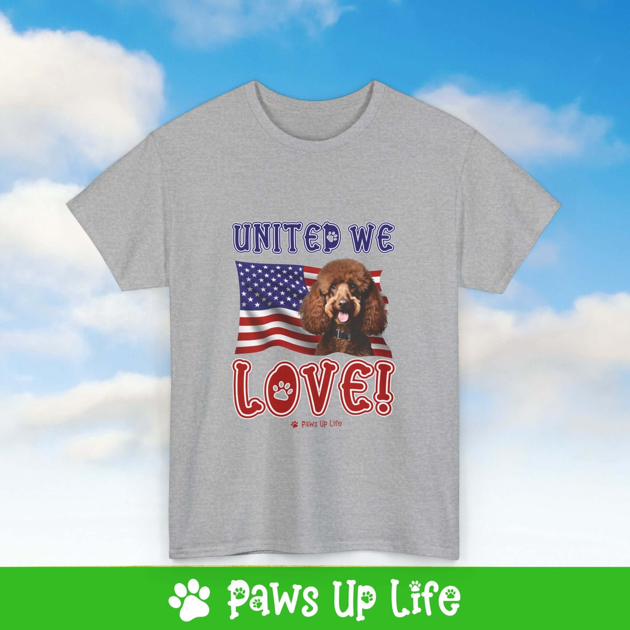 "United We Love" Brown Poodle Lover T-Shirt – Perfect Patriotic Gift for Dog Lovers, Unisex Dog Mom & Dad Tee with a Fun Dog Design | Paws Up Life, LLC