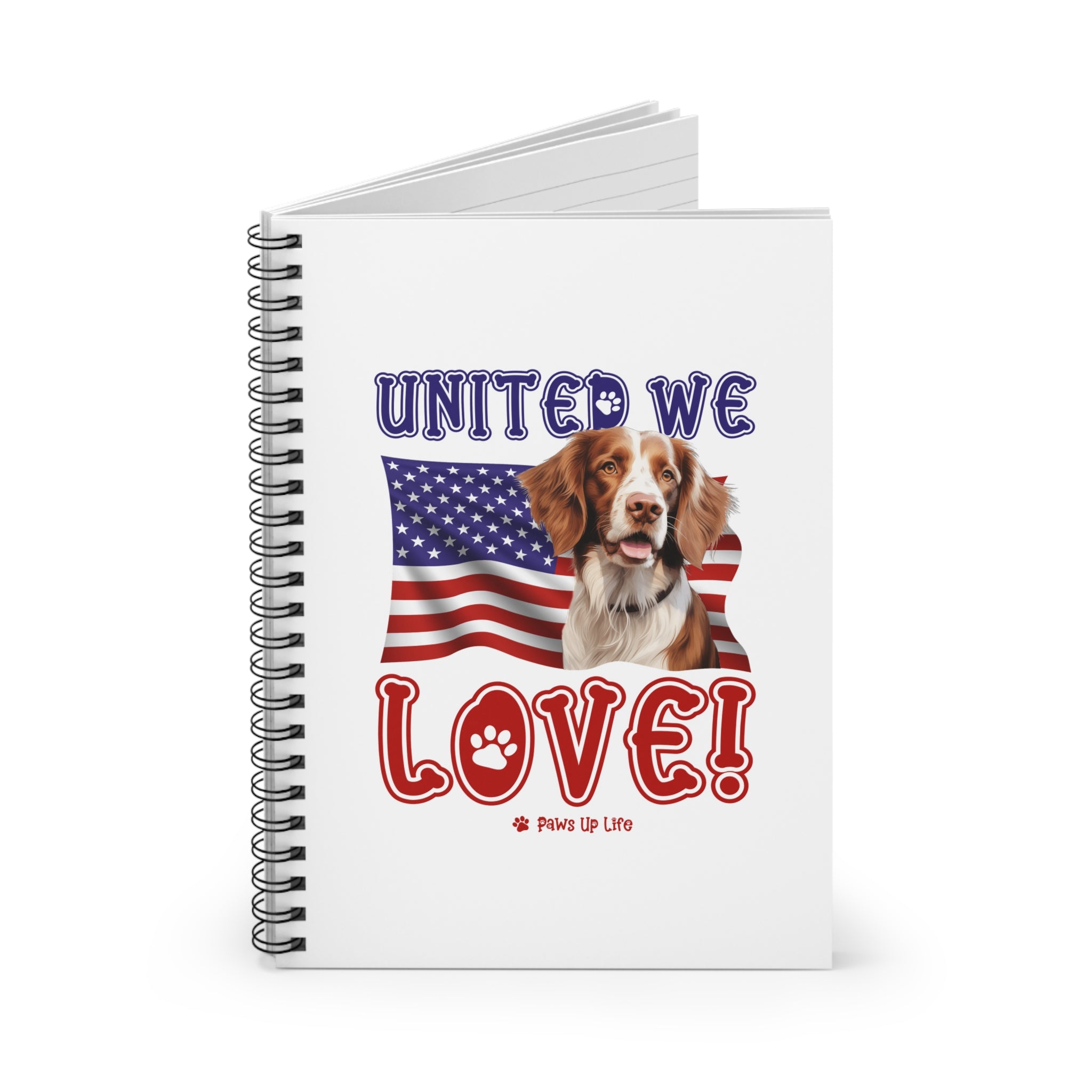 Brittany Dog United We Love Spiral Notebook for Office and Home - Ruled Line | Paws Up Life, LLC