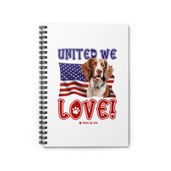 Brittany Dog United We Love Spiral Notebook for Office and Home - Ruled Line | Paws Up Life, LLC